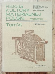 Historia kultury materialnej Polski w zarysie tom VI od 1870 do 1918 roku