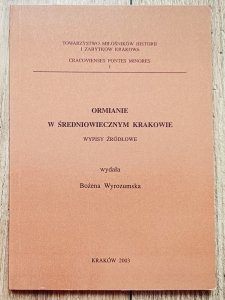 Ormianie w średniowiecznym Krakowie. Wypisy źródłowe
