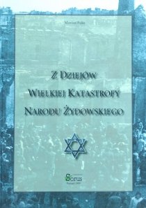 Marian Fuks • Z dziejów wielkiej katastrofy narodu żydowskiego