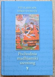 VIII Karmapa Mikjo Dordże • Pochodnia madhjamiki szentong