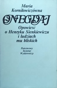 Maria Korniłowiczówna • Onegdaj. Opowieść o Henryku Sienkiewiczu i ludziach mu bliskich