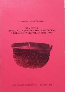 Ewdoksia Papuci-Władyka • Nea Pafos. Studia nad ceramiką hellenistyczną z polskich wykopalisk 1965-1991