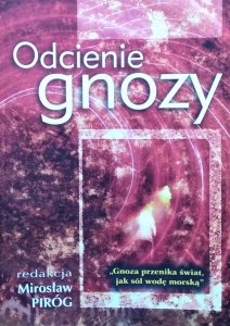 Mirosław Piróg • Odcienie gnozy