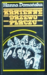 Hanna Domańska • Kamienne drzewo płaczu
