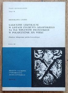 Bronisława Ligara • Galicyzmy leksykalne w listach Zygmunta Krasińskiego / dedykacja autorska