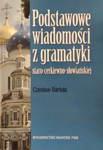 Czesław Bartula • Podstawowe wiadomości z gramatyki staro-cerkiewno-słowiańskiej