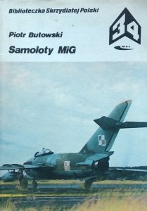 Piotr Butowski • Samoloty MIG