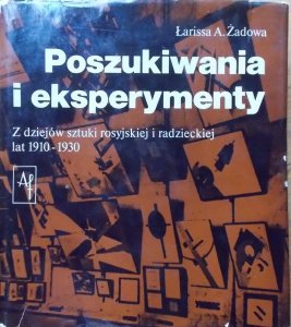 Łarissa A. Żadowa • Poszukiwania i eksperymenty. Z dziejów sztuki rosyjskiej i radzieckiej lat 1910-1930 [awangarda]