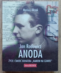 Jan Rodowicz 'Anoda': życie i śmierć bohatera 'Kamieni na szaniec'