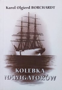 Karol Olgierd Borchardt • Kolebka nawigatorów