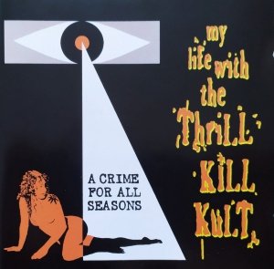My Life With the Thrill Kill Kult • A Crime for All Seasons • CD