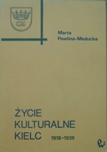 Marta Pawlina-Meducka • Życie kulturalne Kielc 1918-1939