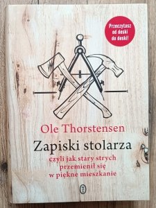 Ole Thorstensen • Zapiski stolarza czyli jak stary strych przemienił się w piękne mieszkanie