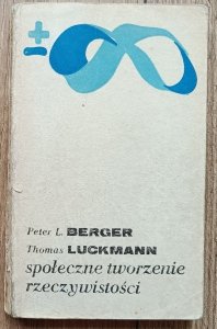 Peter Berger, Thomas Luckmann • Społeczne tworzenie rzeczywistości