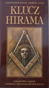 Christopher Knight, Robert Lomas • Klucz Hirama. Faraonowie, templariusze, masoni i odkrycie tajemnych Zwojów Jezusa
