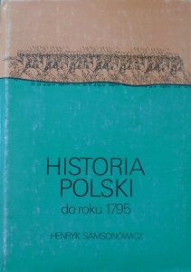 Henryk Samsonowicz • Historia Polski do roku 1795