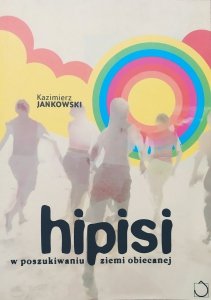 Kazimierz Jankowski • Hipisi. W poszukiwaniu ziemi obiecanej