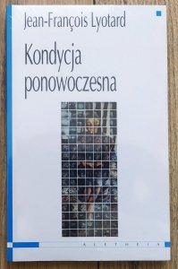 Jean-Francois Lyotard • Kondycja ponowoczesna