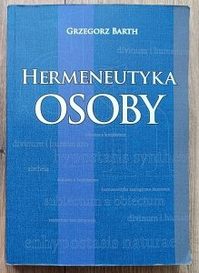 Grzegorz Barth • Hermeneutyka osoby
