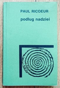 Paul Ricoeur • Podług nadziei. Odczyty, studia, szkice