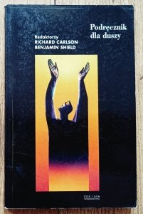red. Richard Carlson, Benjamin Shield • Podręcznik dla duszy
