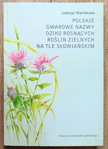 Polskie gwarowe nazwy dziko rosnących roślin zielnych na tle słowiańskim