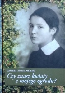 Antonina Zachara-Wnękowa • Czy znasz kwiaty z mojego ogrodu?