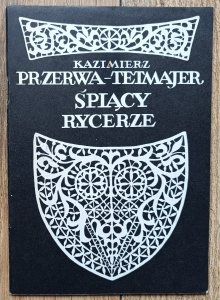 Kazimierz Przerwa-Tetmajer • Śpiący rycerze
