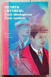 Henryk Grynberg • Życie ideologiczne. Życie osobiste