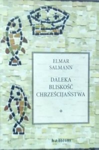 Elmar Salmann • Daleka bliskość chrześcijaństwa