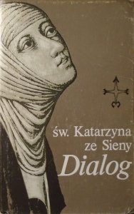 św. Katarzyna ze Sieny • Dialog