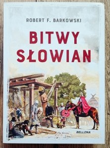 Robert F. Barkowski • Bitwy Słowian