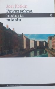 Joel Kotkin • Powszechna historia miasta