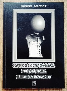 Pierre Manent • Intelektualna historia liberalizmu