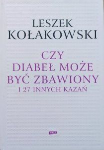 Leszek Kołakowski • Czy diabeł może być zbawiony i 27 innych kazań