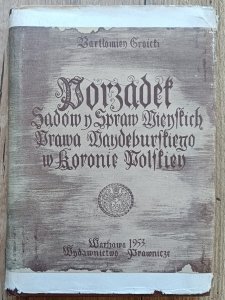 Bartłomiej Groicki • Porządek sądów i spraw miejskich prawa majdeburskiego w Koronie Polskiej