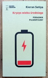 Kieran Setiya • Kryzys wieku średniego: poradnik filozoficzny