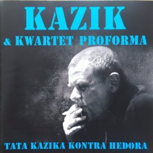 Kazik & Kwartet Proforma • Tata Kazika kontra Hedora • CD