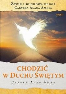 Carver Alan Ames • Chodzić w Duchu Świętym