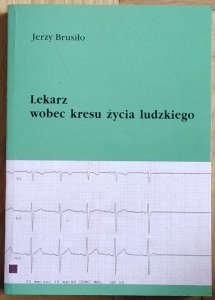  Jerzy Brusiło •  Lekarz wobec kresu życia ludzkiego w nauczaniu Kościoła i w dokumentach świeckich