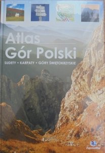 Atlas Gór Polski • Sudety. Karpaty. Góry Świętokrzyskie