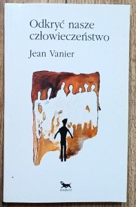 Jean Vanier • Odkryć nasze człowieczeństwo