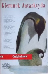 Czesław Centkiewicz, Alina Centkiewicz • Kierunek Antarktyda [Naokoło świata]