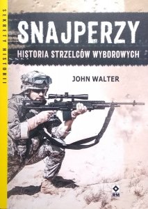 John Walter • Snajperzy na wojnie. Historia strzelców wyborowych