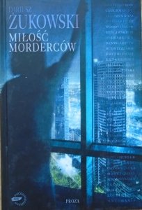 Dariusz Żukowski • Miłość morderców