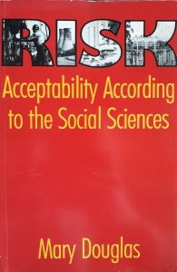 Mary Douglas • Risk Acceptability According To The Social Sciences 