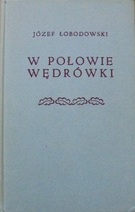 Józef Łobodowski • W połowie wędrówki