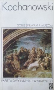 Jan Kochanowski • Sobie śpiewam a muzom