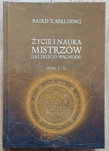 Baird T. Spalding • Życie i nauka Mistrzów Dalekiego Wschodu