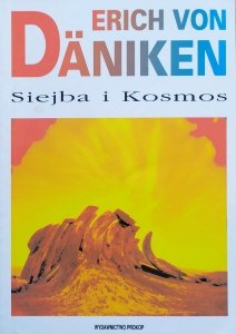 Erich von Daniken • Siejba i Kosmos: ślady i plany inteligencji pozaziemskich